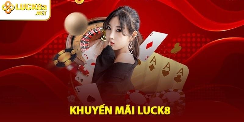 Mở tài khoản Luck8 - Nhận thưởng tân thủ lên đến 98k