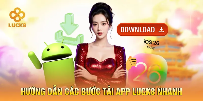 Hướng dẫn các bước tải app LUCK8 nhanh